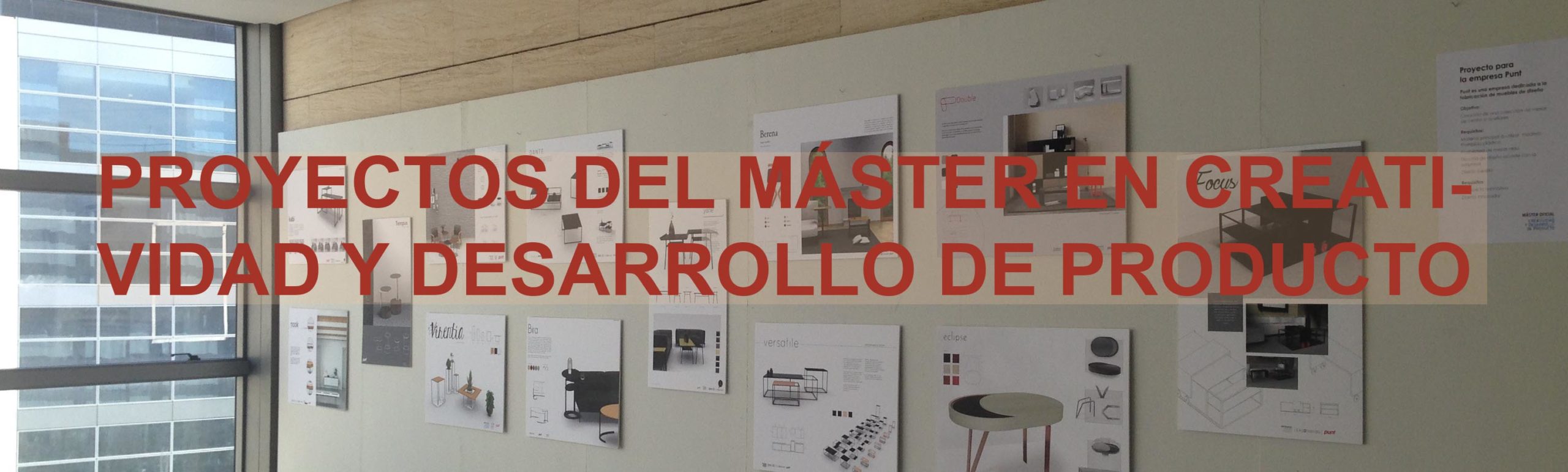 Exposición de Proyectos del Máster en Creatividad y Desarrollo de Producto